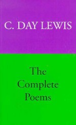 The Complete Poems of C. Day Lewis - Cecil Day-Lewis