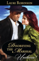 Disobeying the Marshal - Lauri Robinson