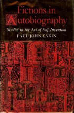 Fictions in Autobiography: Studies in the Art of Self Invention - Paul John Eakin