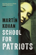 School for Patriots - Martín Kohan, Nick Caistor