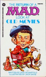 The Return of Mad Look at Old Movies - Dick de Bartolo, Jack Davis, MAD Magazine