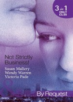 Not Strictly Business! (Mills & Boon By Request): Prodigal Son / The Boss and Miss Baxter / The Baby Deal - Susan Mallery, Wendy Warren, Victoria Pade