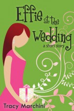 Effie At The Wedding - Tracy Marchini