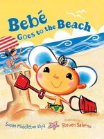 Bebe Goes to the Beach - Susan Middleton Elya, Steven Salerno