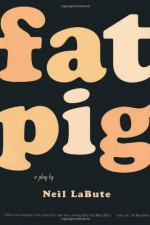 Fat Pig - Neil LaBute