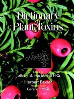 Dictionary of Plant Toxins - Jeffrey B. Harborne, Herbert Baxter