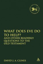 What Does Eve Do To Help?: And Other Readerly Questions To The Old Testament (Jsot Supplement) - David J.A. Clines