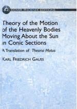 Theory of Motion of the Heavenly Bodies Moving About the Sun in Conic Sections: A Translation of Theoria Motus - Carl Friedrich Gauss, Charles Henry Davis