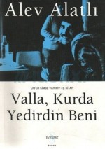 Valla, Kurda Yedirdin Beni (Or'da Kimse Var Mı?, #3) - Alev Alatlı