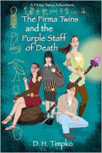 The Firma Twins and the Purple Staff of Death: A Firma Twins Adventure - D.H. Timpko, Lisa J. Michaels
