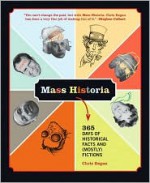 Mass Historia: 365 Days of Historical Facts and (Mostly) Fictions - Chris Regan