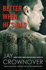 Better When He's Bad - Jay Crownover