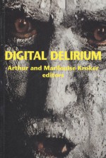 Digital Delirium - Marilouise Kroker