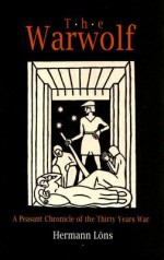 The Warwolf: A Peasant Chronicle of the Thirty Years War - Hermann Lons, Hermann Lons, Robert Kvinnesland