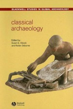 Classical Archaeology - Susan E. Alcock, Robin Osbourne