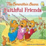 The Berenstain Bears Faithful Friends - Jan Berenstain, Mike Berenstain