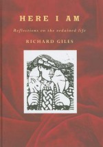 Here I Am: Reflections on the Ordained Life - Richard Giles