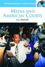 Media and American Courts: A Reference Handbook - S. Alexander