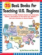 35 Best Books for Teaching U.S. Regions: Using Fiction to Help Students Explore the Geography, History, and Cultures of the Seven U.S. Regions-and Link Literature to Social Studies - Jane Kurtz, Jane Kurtz