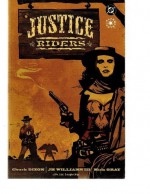 Justice Riders - Chuck Dixon, J.H. Williams III, Mick Gray