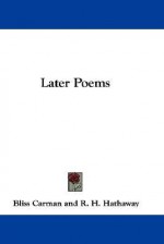 Later Poems - Bliss Carman