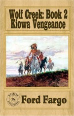 Kiowa Vengeance(Wolf Creek book 2) - Ford Fargo