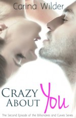 Crazy About You: A BBW Billionaire Romance (Billionaires and Curves vol. 2) - Carina Wilder