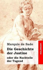 Die Geschichte Der Justine Oder Die Nachteile Der Tugend - Marquis de Sade