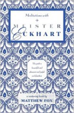 Meditations with Meister Eckhart - Matthew Fox, Candy Tucci, Janet Hurlow