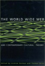 World Wide Web and Contemporary Cultural Theory - Andrew Herman