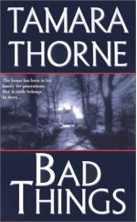 Bad Things - Tamara Thorne