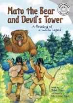 Mato the Bear and Devil's Tower: A Retelling of a Lakota Legend (Read-It! Readers) - Michael J. O'hearn, Picture Window Books Staff, Roberta Collier-Morales, Melissa Kes, Tracy Davies