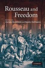 Rousseau and Freedom - Christie McDonald, Stanley Hoffmann