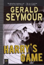 Harry's Game: A Thriller - Gerald Seymour