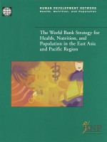 The World Bank Strategy for Health, Nutrition, and Population in the East Asia and Pacific Region - Fadia Saadah, James Knowles