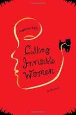 Calling Invisible Women: A Novel - Jeanne Ray