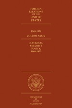 Foreign Relations of the United States, 1969–1976, Volume XXXIV, National Security Policy, 1969–1972 - M. Todd Bennett, Edward C. Keefer