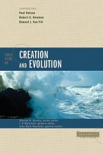 Three Views on Creation and Evolution - Paul Nelson, Howard J. Van Till