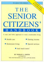 The Senior Citizens' Handbook - Wesley J. Smith, Ralph Nader, Unknown