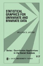 Statistical Graphics for Univariate and Bivariate Data - William G. Jacoby