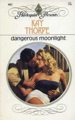 Dangerous Moonlight - Kay Thorpe