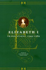 Elizabeth I: Translations, 1544-1589 - Janel Mueller, Joshua Scodel, Elizabeth I Tudor