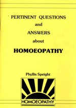 Pertinent Questions And Answers About Homoeopathy - Phyllis Speight