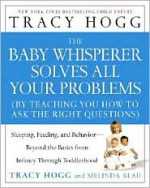 The Baby Whisperer Solves All Your Problems: Sleeping, Feeding, and Behavior--Beyond the Basics from Infancy Through Toddlerhood - Tracy Hogg, Melinda Blau