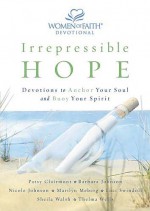 Irrepressible Hope: Devotions to Anchor Your Soul and Buoy Your Spirit - Traci Mullins