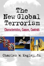 The New Global Terrorism: Characteristics, Causes, Controls - William D. Stanley