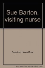 Sue Barton, visiting nurse - Helen Dore Boylston