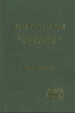 Three Faces of Saul: An Intertextual Approach to Biblical Tragedy - Sarah Nicholson