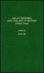 Milan Kundera & the Art of Fiction: Critical Essays - Aron Aji