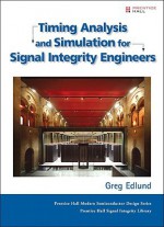 Timing Analysis and Simulation for Signal Integrity Engineers - Greg Edlund